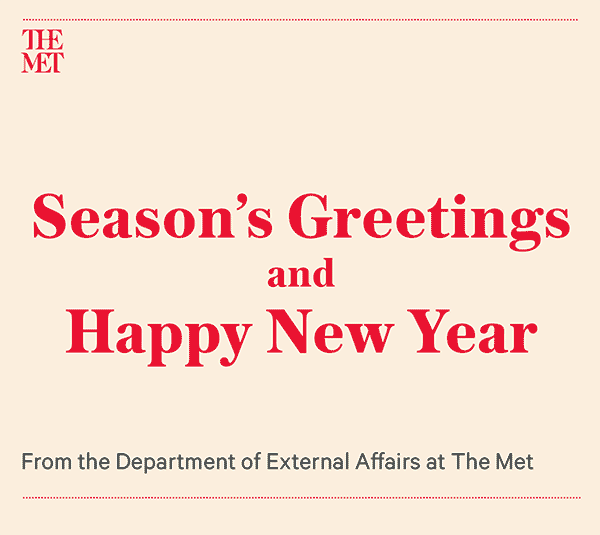 Season's Greetings and Happy New Year from The Metropolitan Museum of Art